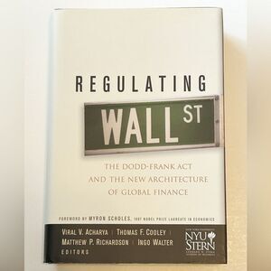 $10 or 2/$15 Regulating Wall Street: The Dodd-Frank Act & the New Architecture